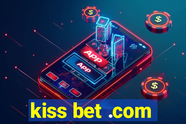 kiss bet .com